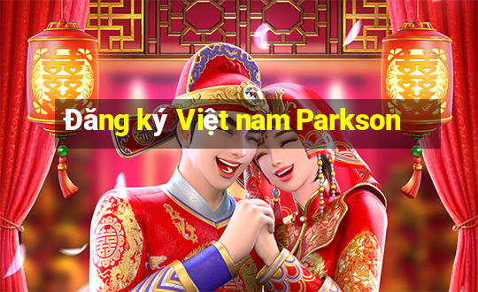 Đăng ký Việt nam Parkson