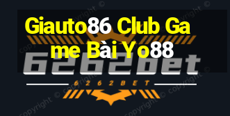 Giauto86 Club Game Bài Yo88