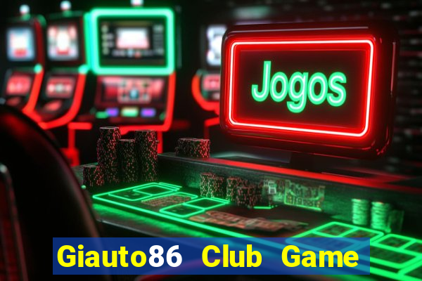 Giauto86 Club Game Bài Yo88