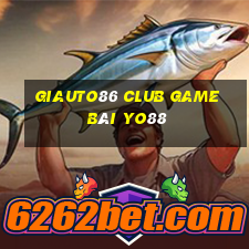 Giauto86 Club Game Bài Yo88