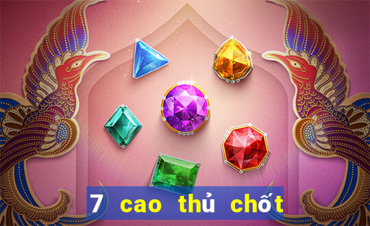 7 cao thủ chốt số miền nam