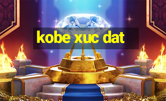 kobe xuc dat