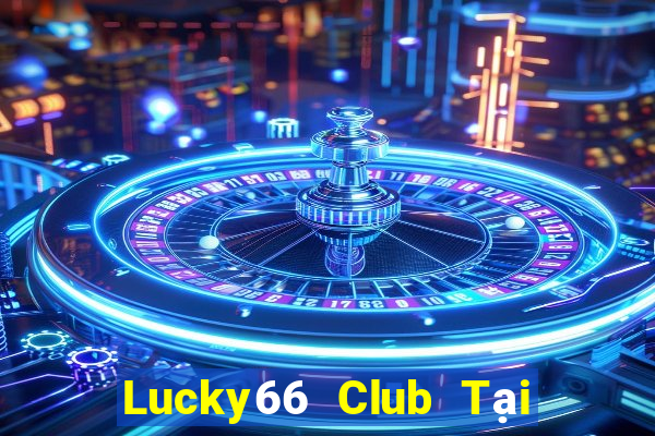 Lucky66 Club Tại Game Bài Đổi Thưởng Nạp Bằng Sms