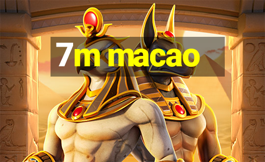 7m macao