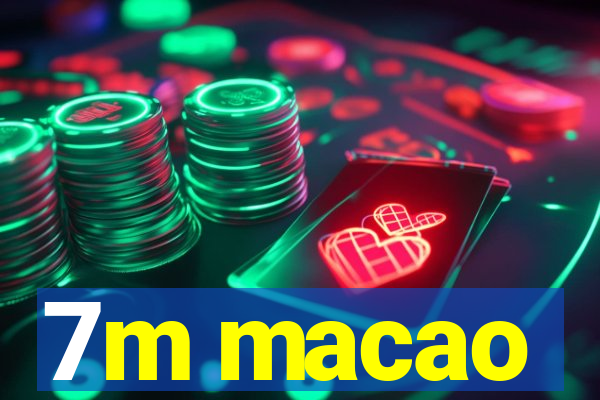 7m macao