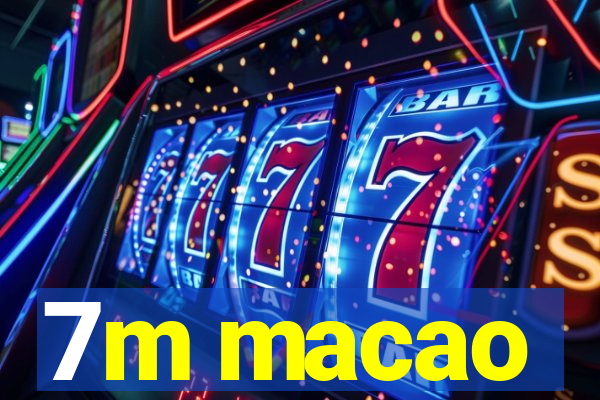 7m macao