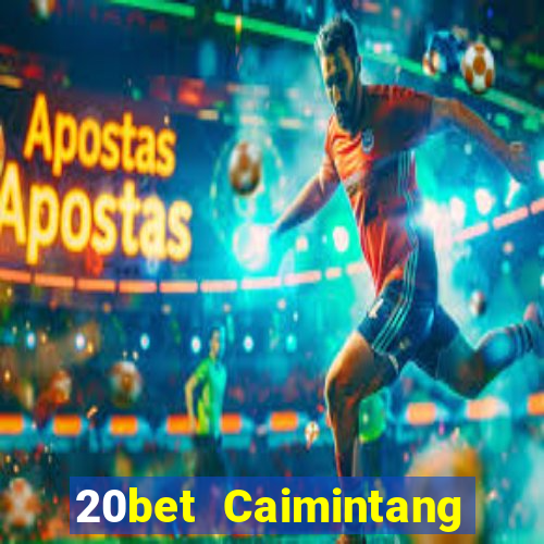 20bet Caimintang Client Tải về