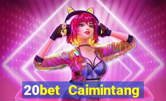 20bet Caimintang Client Tải về