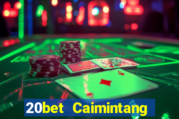 20bet Caimintang Client Tải về