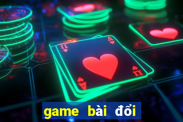 game bài đổi thưởng uy tín 2020