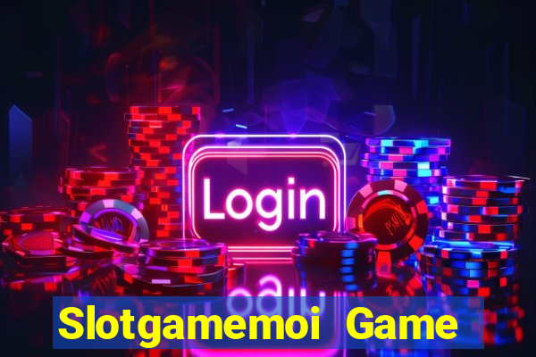 Slotgamemoi Game Bài Nạp The Garena