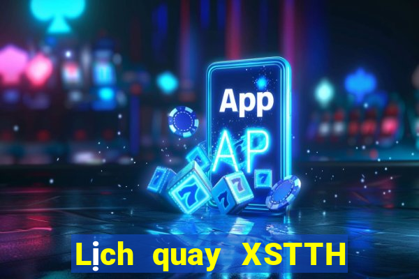 Lịch quay XSTTH Thứ 2