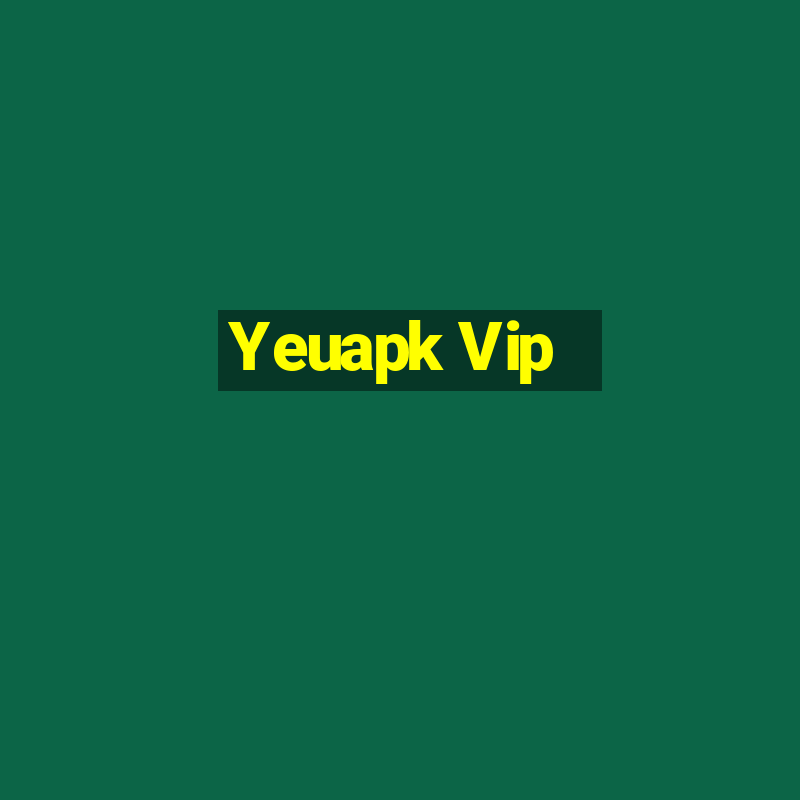 Yeuapk Vip