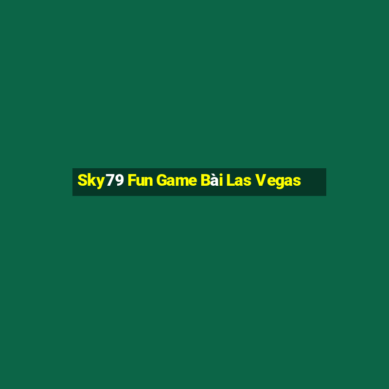 Sky79 Fun Game Bài Las Vegas