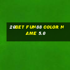 20bet Fun88 Color Name 5.0