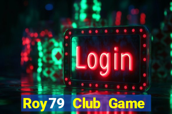 Roy79 Club Game Bài Pc