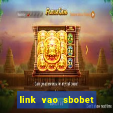 link vao sbobet moi nhat 2024