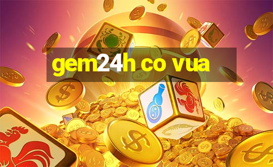 gem24h co vua