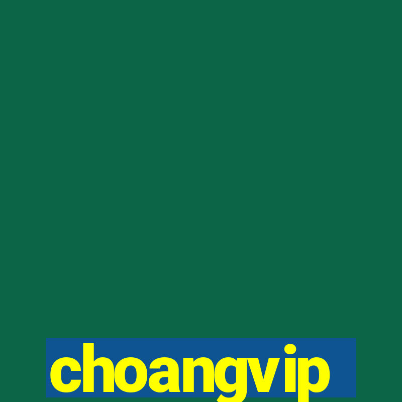 choangvip