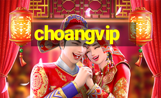 choangvip