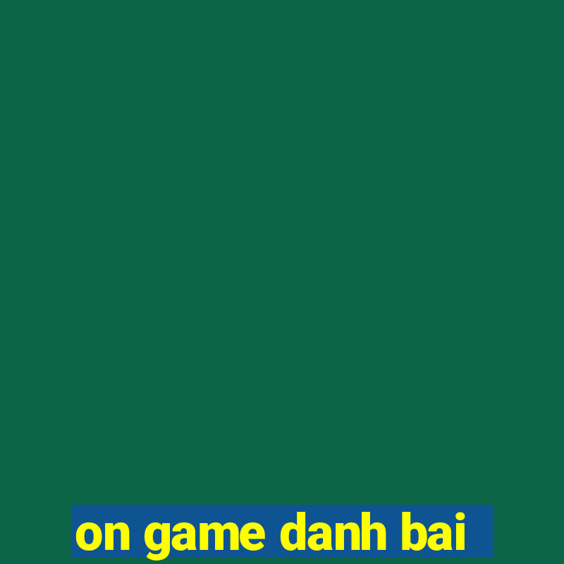 on game danh bai