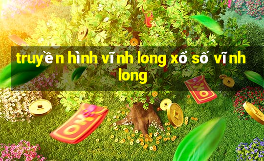 truyền hình vĩnh long xổ số vĩnh long