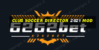 club soccer director 2021 mod