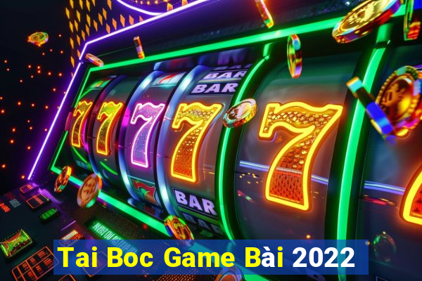 Tai Boc Game Bài 2022