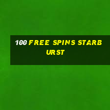 100 free spins starburst