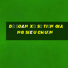 dự đoán xổ số tiền giang siêu chuẩn