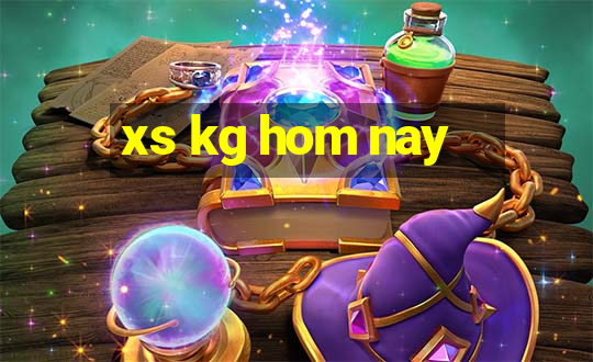 xs kg hom nay