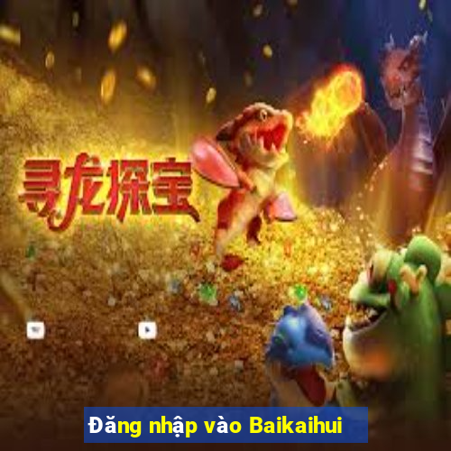 Đăng nhập vào Baikaihui