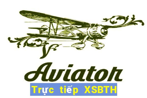 Trực tiếp XSBTH thứ tư