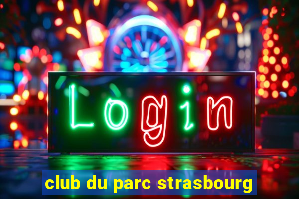 club du parc strasbourg