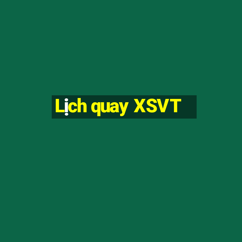 Lịch quay XSVT