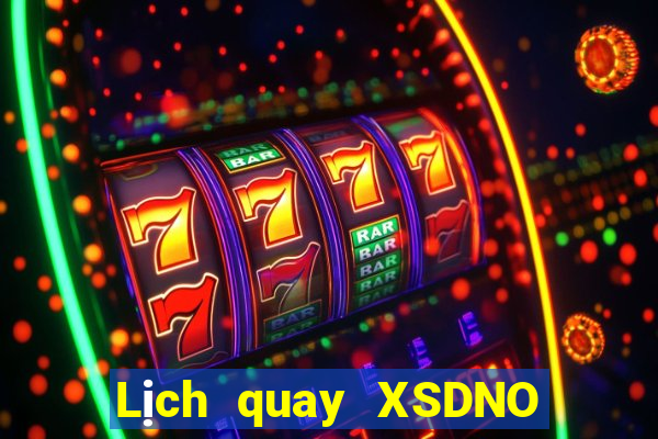 Lịch quay XSDNO Thứ 2