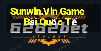 Sunwin.Vin Game Bài Quốc Tế