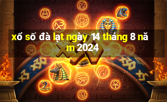 xổ số đà lạt ngày 14 tháng 8 năm 2024