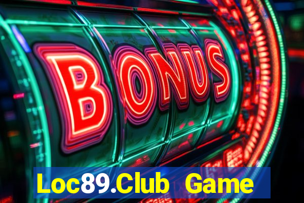 Loc89.Club Game Bài Quay Hũ