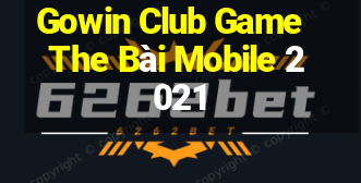 Gowin Club Game The Bài Mobile 2021