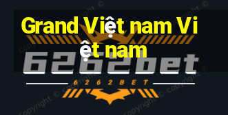 Grand Việt nam Việt nam