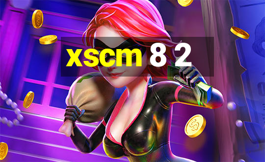 xscm 8 2