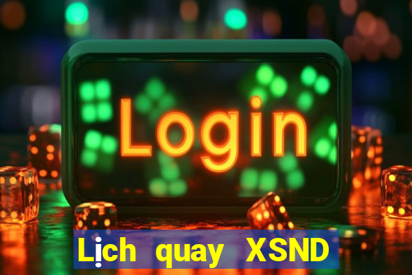 Lịch quay XSND ngày 9