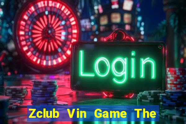 Zclub Vin Game The Bài Mobile 2021