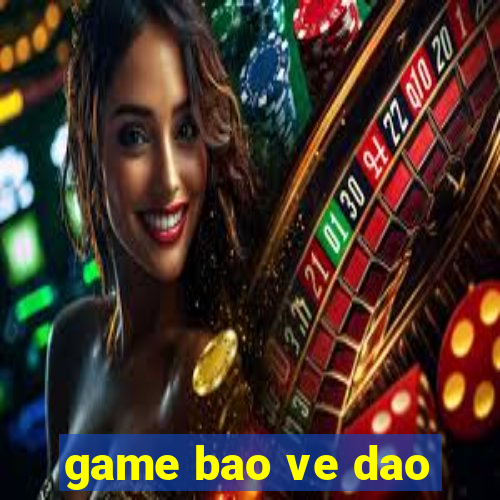 game bao ve dao