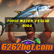 tonic water vs club soda