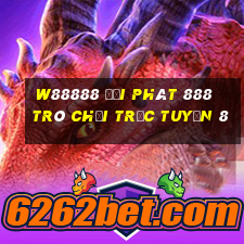 W88888 đại phát 888 Trò chơi trực tuyến 8