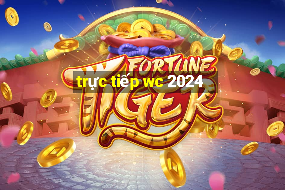 truc tiep wc 2024