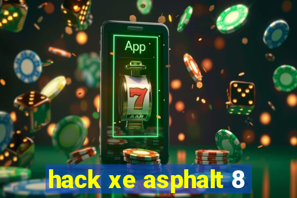 hack xe asphalt 8