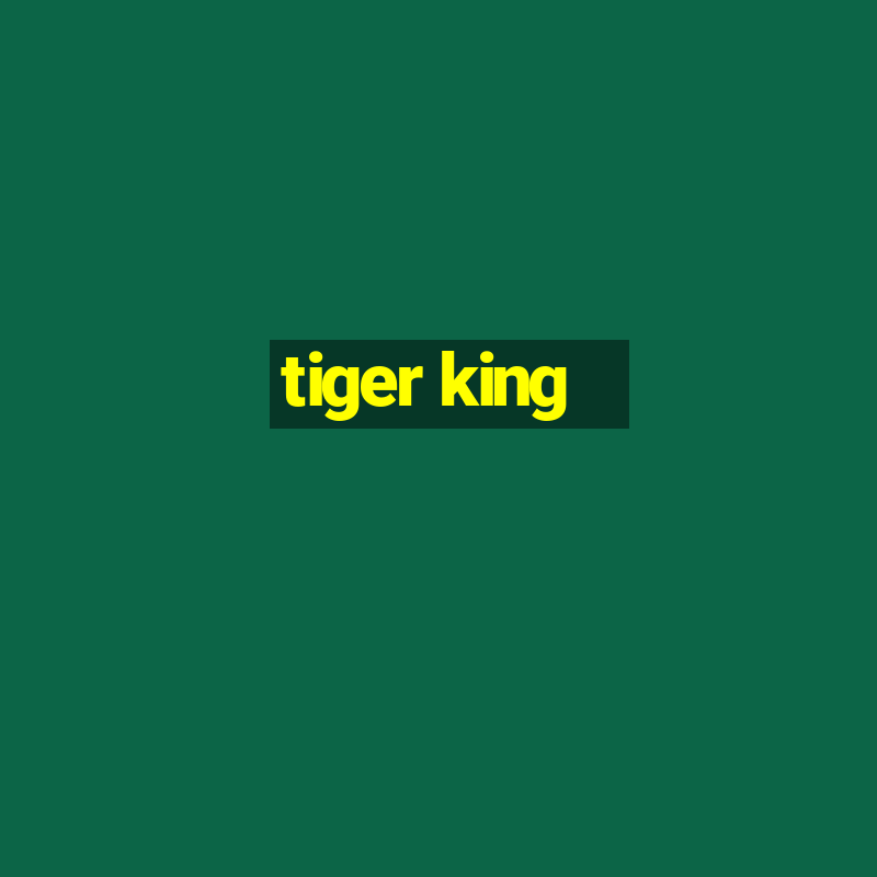 tiger king